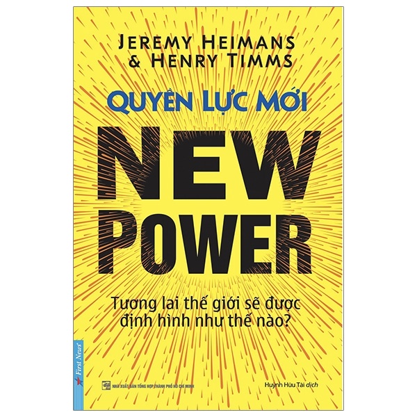 Quyền Lực Mới - Tương Lai Thế Giới Sẽ Được Định Hình Như Thế Nào? - Jeremy Heimans, Henry Timms (Mới 100%) Phân tích kinh tế, First News - SÁCH ĐẠI HỌC