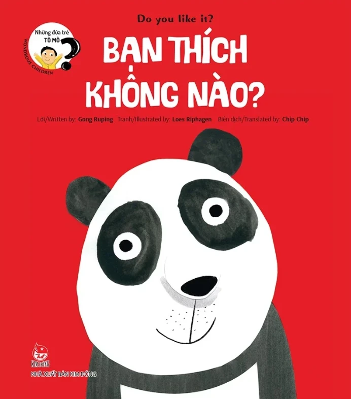 Những Đứa Trẻ Tò Mò - Wondrous Children - Do You Like It? Bạn Thích Không Nào? - Gong Ruping, Loes Riphagen (Mới 100%) Truyện thiếu nhi, NXB Kim Đồng - SÁCH ĐẠI HỌC