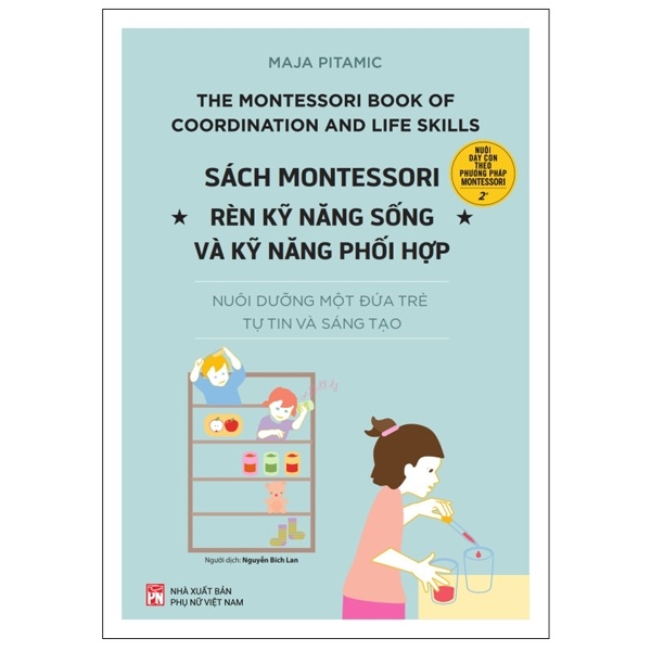 Sách Montessori - Rèn Kỹ Năng Sống Và Kỹ Năng Phối Hợp - Maja Pitamic (Mới 100%) Kiến thức, kỹ năng sống cho trẻ, NXB Phụ Nữ - SÁCH ĐẠI HỌC