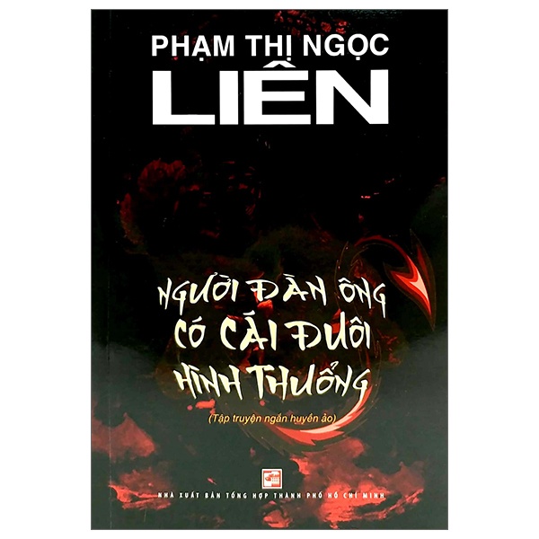 Người Đàn Ông Có Cái Đuôi Hình Thuổng - Phạm Thị Ngọc Liên (Mới 100%) Truyện ngắn, tản văn, NXB Tổng Hợp TPHCM - SÁCH ĐẠI HỌC