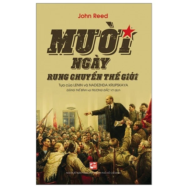 Mười Ngày Rung Chuyển Thế Giới (2018) - John Reed (Mới 100%) Lịch sử, địa lí Việt Nam, NXB Tổng Hợp TPHCM - SÁCH ĐẠI HỌC