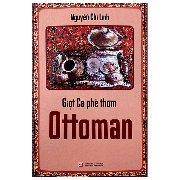 Giọt Cà Phê Thơm Ottoman - Nguyễn Chí Linh (Mới 100%) Sách địa danh, du lịch, NXB Tổng Hợp TPHCM - SÁCH ĐẠI HỌC