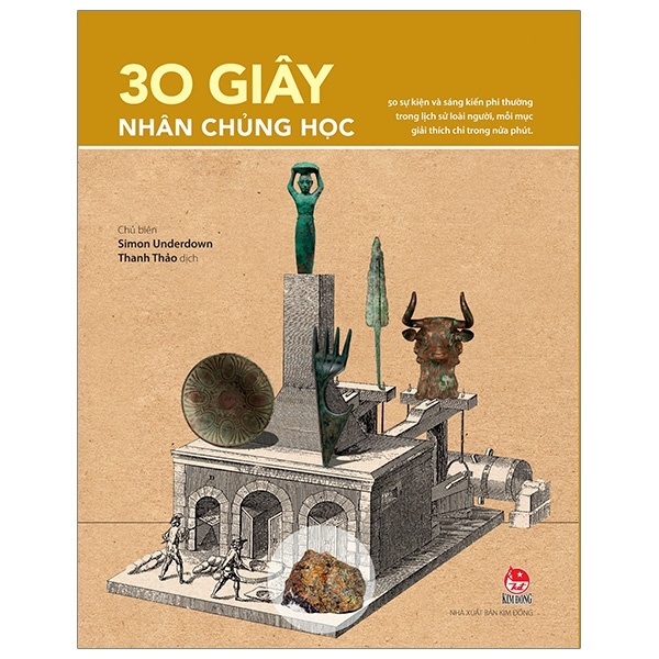 30 Giây Nhân Chủng Học - Simon Underdown (Mới 100%) Kiến thức bách khoa, NXB Kim Đồng - SÁCH ĐẠI HỌC