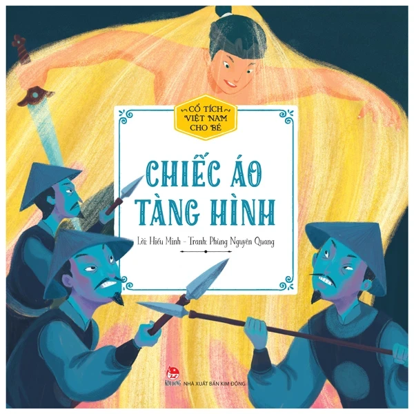 Cổ Tích Việt Nam Cho Bé - Chiếc Áo Tàng Hình - Hiếu Minh, Phùng Nguyên Quang (Mới 100%) Truyện thiếu nhi, NXB Kim Đồng - SÁCH ĐẠI HỌC