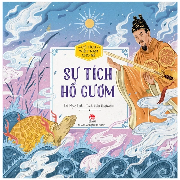 Cổ Tích Việt Nam Cho Bé - Sự Tích Hồ Gươm - Ngọc Linh, Vườn illustration (Mới 100%) Truyện thiếu nhi, NXB Kim Đồng - SÁCH ĐẠI HỌC