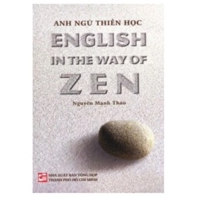 Anh Ngữ Thiền Học - English In The Way Of Zen - Nguyễn Mạnh Thảo (Mới 100%) Tiếng Anh, NXB Tổng Hợp TPHCM - SÁCH ĐẠI HỌC