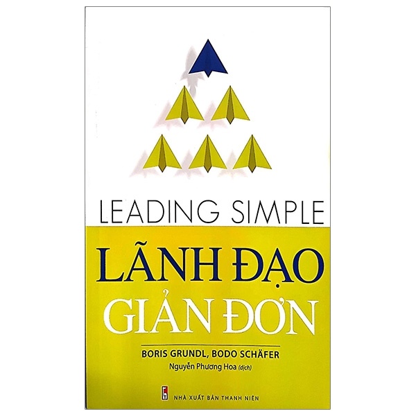 Lãnh Đạo Giản Đơn - Boris Grundl, Bodo Schafer (Mới 100%) Quản trị, lãnh đạo, Văn Lang Books - SÁCH ĐẠI HỌC
