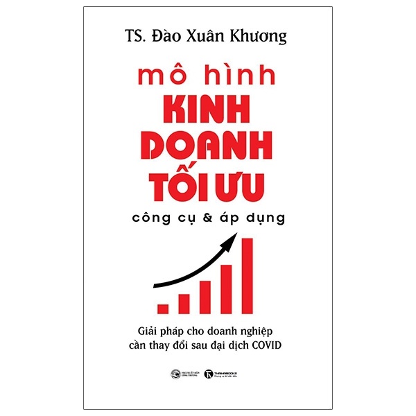 Mô Hình Kinh Doanh Tối Ưu Công Cụ Và Áp Dụng: Giải Pháp Cho Doanh Nghiệp Cần Thay Đổi Sau Đại Dịch Covid - TS Đào Xuân Khương (Mới 100%) Nhân vật, bài học kinh doanh, Thái Hà Books - SÁCH ĐẠI HỌC