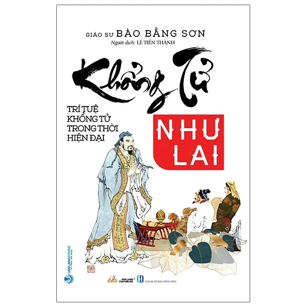 Khổng Tử Như Lai - Trí Tuệ Khổng Tử Trong Thời Hiện Đại - GS Bào Bằng Sơn (Mới 100%) Sách tư duy, kỹ năng sống, Văn Lang Books - SÁCH ĐẠI HỌC