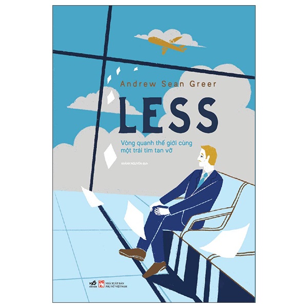 Less - Vòng Quanh Thế Giới Cùng Một Trái Tim Tan Vỡ - Andrew Sean Greer (Mới 100%) Tiểu thuyết, Nhã Nam - SÁCH ĐẠI HỌC
