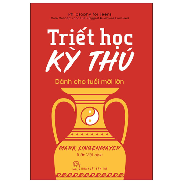Triết Học Kỳ Thú Dành Cho Tuổi Mới Lớn - Mark Linsenmayer (Mới 100%) Triết học, NXB Trẻ - SÁCH ĐẠI HỌC