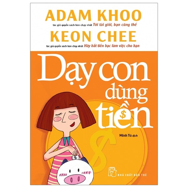 Dạy Con Dùng Tiền - Adam Khoo (Mới 100%) Phát triển kỹ năng, trí tuệ cho trẻ, NXB Trẻ - SÁCH ĐẠI HỌC