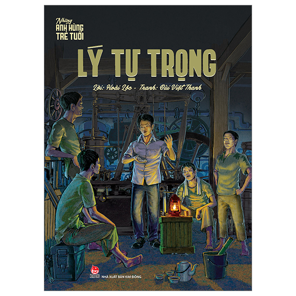 Những Anh Hùng Trẻ Tuổi - Lý Tự Trọng - Bùi Việt Thanh, Hoài Lộc (Mới 100%) Truyện thiếu nhi, NXB Kim Đồng - SÁCH ĐẠI HỌC