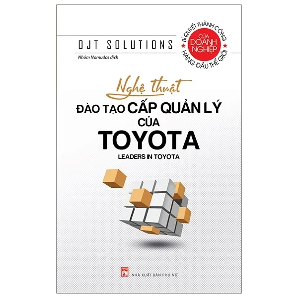 Nghệ Thuật Đào Tạo Cấp Quản Lý Của Toyota - OJT Solutions (Mới 100%) Nhân vật, bài học kinh doanh, NXB Phụ Nữ - SÁCH ĐẠI HỌC