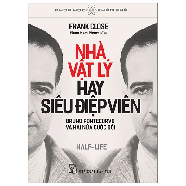 Khoa Học Khám Phá - Nhà Vật Lý Hay Siêu Điệp Viên - Bruno Pontecorvo Và Hai Nửa Cuộc Đời - Frank Close (Mới 100%) Kiến thức bách khoa, NXB Trẻ - SÁCH ĐẠI HỌC