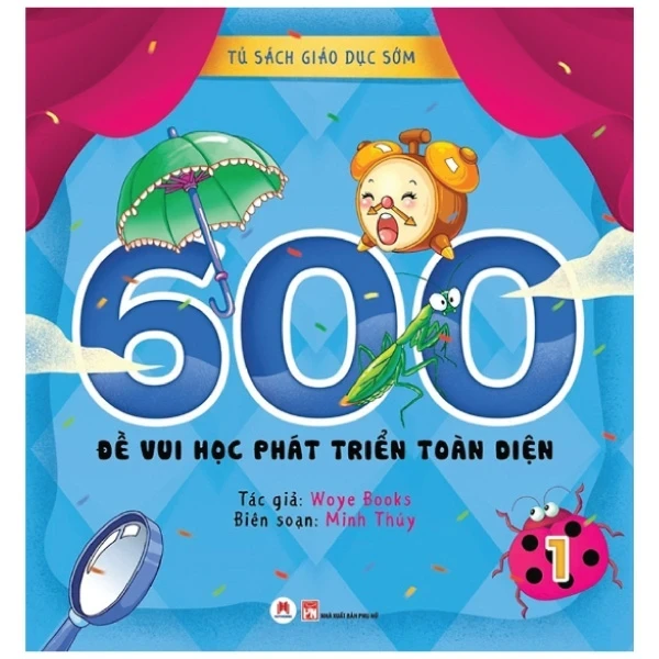 Tủ Sách Giáo Dục Sớm - 600 Đề Vui Học Phát Triển Toàn Diện - 1 - Woye Books (Mới 100%) Kiến thức, kỹ năng sống cho trẻ, Huy Hoàng - SÁCH ĐẠI HỌC