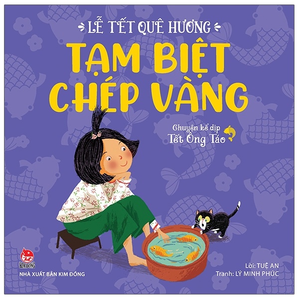 Lễ Tết Quê Hương - Tạm Biệt Chép Vàng - Chuyện Kể Dịp Tết Ông Táo - Lý Minh Phúc, Tuệ An (Mới 100%) Truyện thiếu nhi, NXB Kim Đồng - SÁCH ĐẠI HỌC