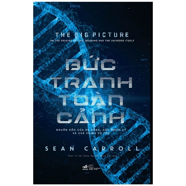 Bức Tranh Toàn Cảnh - Nguồn Gốc Của Sự Sống, Của Nghĩa Lý Và Của Chính Vũ Trụ - Sean Carroll (Mới 100%) Kiến thức bách khoa, Nhã Nam - SÁCH ĐẠI HỌC