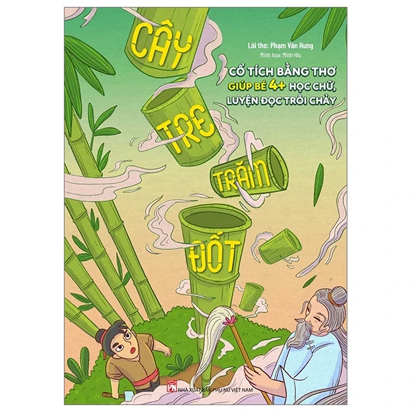 Cổ Tích Bằng Thơ Giúp Bé 4+ Học Chữ, Luyện Đọc Trôi Chảy - Cây Tre Trăm Đốt - Phạm Văn Hưng, Minh Híu (Mới 100%) Truyện thiếu nhi, NXB Phụ Nữ - SÁCH ĐẠI HỌC