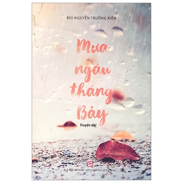 Mưa Ngâu Tháng Bảy - Bùi Nguyễn Trung Kiên (Mới 100%) Tiểu thuyết, NXB Tổng Hợp TPHCM - SÁCH ĐẠI HỌC