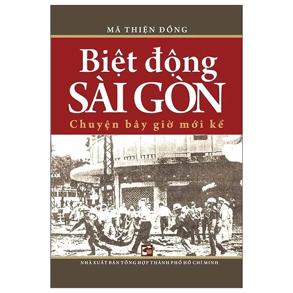 Biệt Động Sài Gòn Chuyện Bây Giờ Mới Kể (2018) - Mã Thiện Đồng (Mới 100%) Lịch sử, địa lí Việt Nam, NXB Tổng Hợp TPHCM - SÁCH ĐẠI HỌC