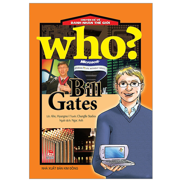 Who? Chuyện Kể Về Danh Nhân Thế Giới - Bill Gates - ChungBe Studios , Ahn Hyungmo (Mới 100%) Kiến thức bách khoa, NXB Kim Đồng - SÁCH ĐẠI HỌC