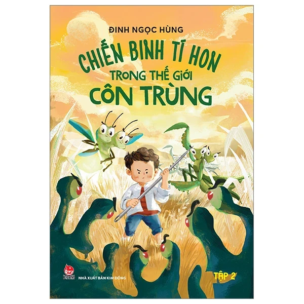 Chiến Binh Tí Hon Trong Thế Giới Côn Trùng - Tập 2 - Đinh Ngọc Hùng (Mới 100%) Truyện thiếu nhi, NXB Kim Đồng - SÁCH ĐẠI HỌC