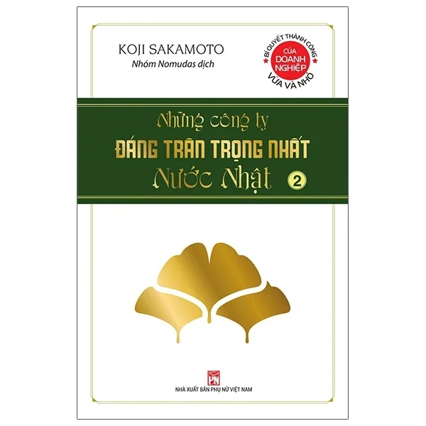 Những Công Ty Đáng Trân Trọng Nhất Nước Nhật - Tập 2 - Koji Sakamoto (Mới 100%) Nhân vật, bài học kinh doanh, NXB Phụ Nữ - SÁCH ĐẠI HỌC