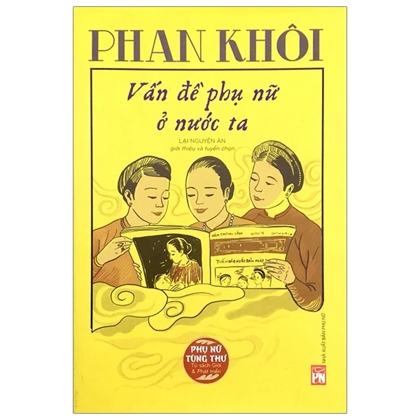 Phụ Nữ Tùng Thư - Phan Khôi - Vấn Đề Phụ Nữ Nước Ta - Lại Nguyên Ân (Mới 100%) Phóng sự, ký sự, phê bình văn học, NXB Phụ Nữ - SÁCH ĐẠI HỌC