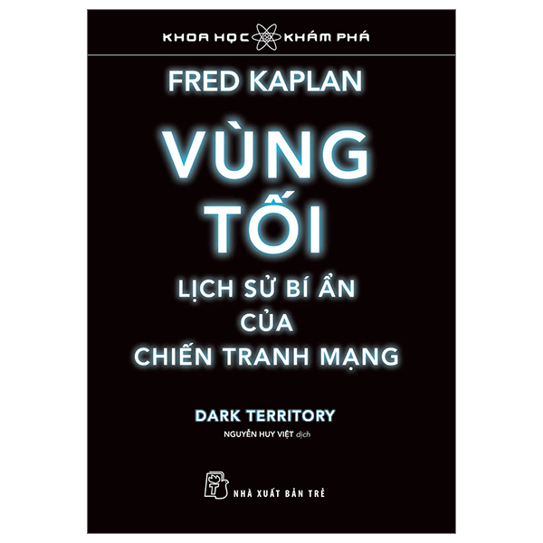 Khoa Học Khám Phá - Vùng Tối, Lịch Sử Bí Ẩn Của Chiến Tranh Mạng - Fred Kaplan (Mới 100%) Tin học văn phòng, NXB Trẻ - SÁCH ĐẠI HỌC