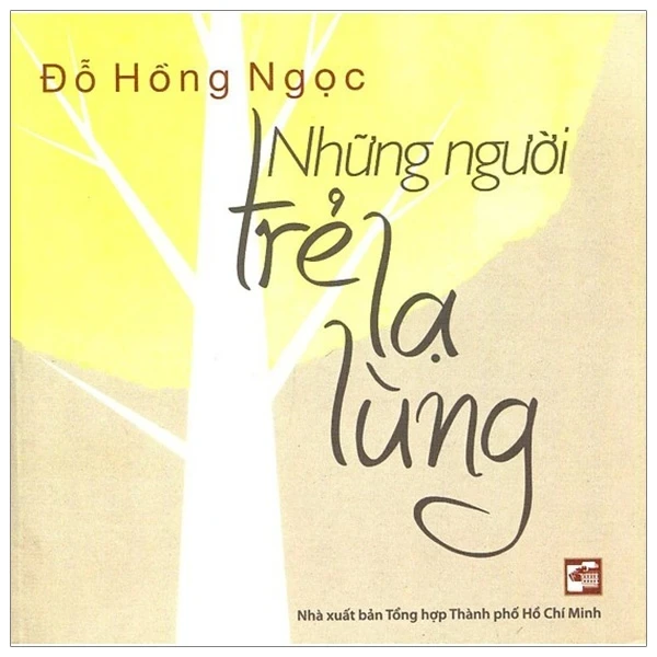 Những Người Trẻ Lạ Lùng - BS. Đỗ Hồng Ngọc (Mới 100%) Giáo dục trẻ tuổi teen, NXB Tổng Hợp TPHCM - SÁCH ĐẠI HỌC