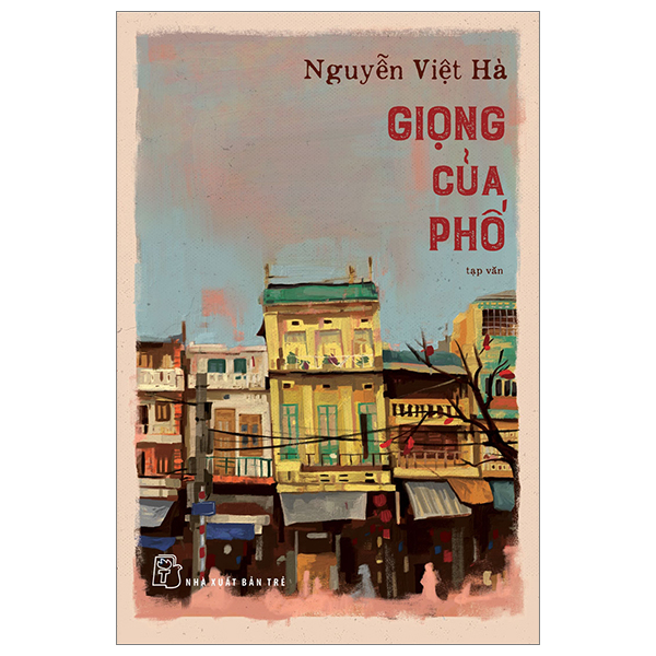Giọng Của Phố - Nguyễn Việt Hà (Mới 100%) Truyện ngắn, tản văn, NXB Trẻ - SÁCH ĐẠI HỌC