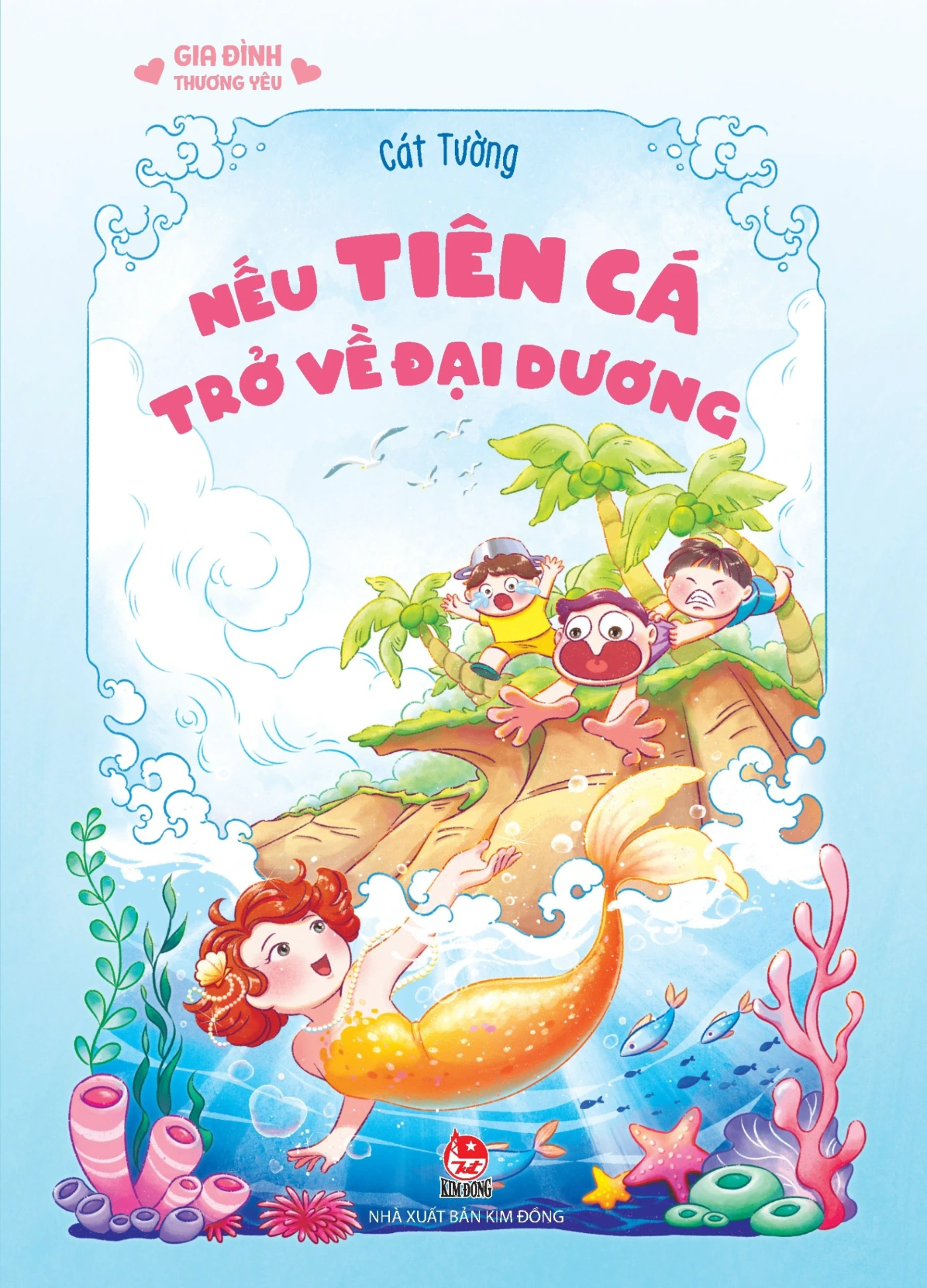 Gia Đình Thương Yêu - Nếu Tiên Cá Trở Về Đại Dương - Cát Tường (Mới 100%) Truyện thiếu nhi, NXB Kim Đồng - SÁCH ĐẠI HỌC