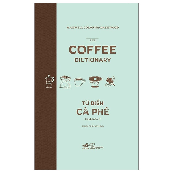 Từ Điển Cà Phê - Cà Phê Từ A Đến Z (Bìa Cứng) - Maxwell Colonna-Dashwood (Mới 100%) Bách khoa toàn thư, Nhã Nam - SÁCH ĐẠI HỌC