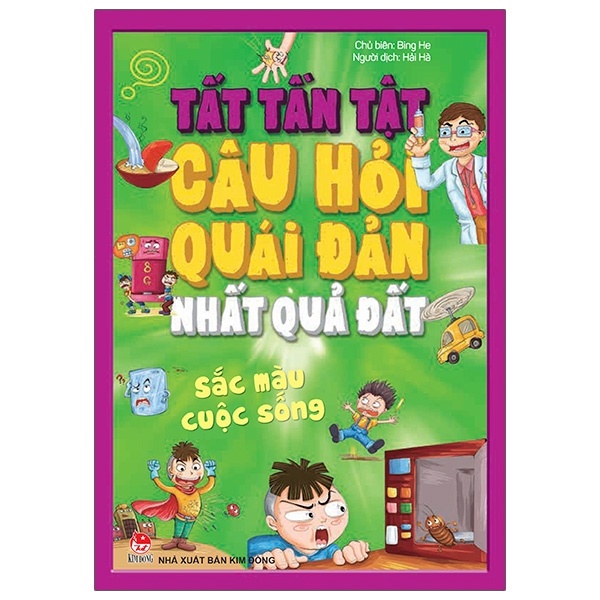 Tất Tần Tật Câu Hỏi Độc Đáo Nhất Quả Đất - Sắc Màu Cuộc Sống - Bing He (Mới 100%) Kiến thức bách khoa, NXB Kim Đồng - SÁCH ĐẠI HỌC