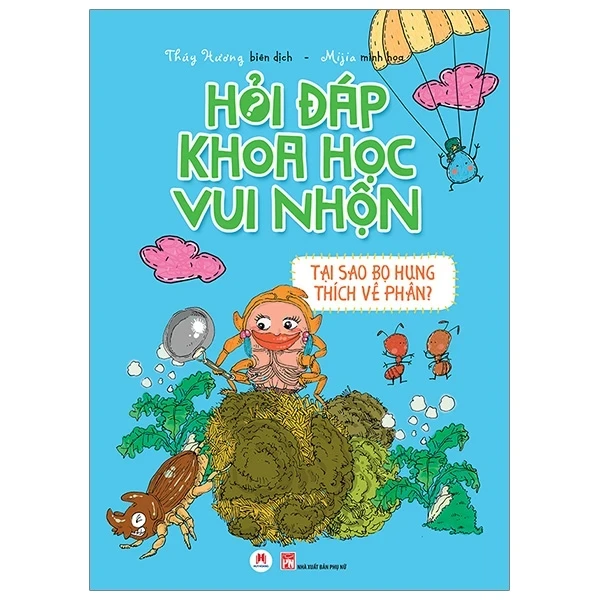 Hỏi Đáp Khoa Học Vui Nhộn - Tại Sao Bọ Hung Thích Vê Phân - Thuý Hương, Mijia (Mới 100%) Kiến thức bách khoa, Huy Hoàng - SÁCH ĐẠI HỌC