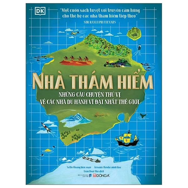 Nhà Thám Hiểm - Những Câu Chuyện Thú Vị Về Các Nhà Du Hành Vĩ Đại Nhất Thế Giới (Bìa Cứng) - Nellie Huang, Jessamy Hawke (Mới 100%) Kiến thức bách khoa, Đông A - SÁCH ĐẠI HỌC