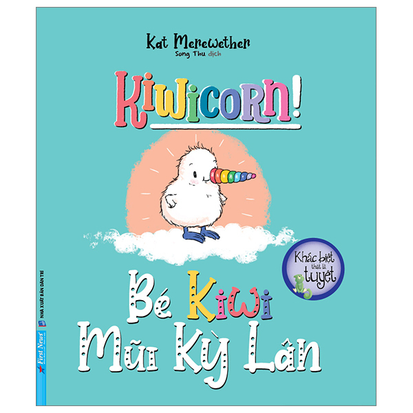Khác Biệt Thật Là Tuyệt - Bé Kiwi Mũi Kỳ Lân - Kat Merewether (Mới 100%) Kiến thức, kỹ năng sống cho trẻ, First News - SÁCH ĐẠI HỌC