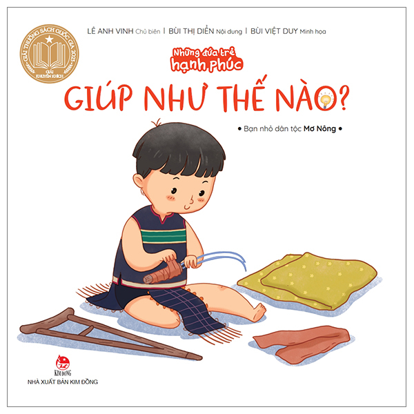 Những Đứa Trẻ Hạnh Phúc - Giúp Như Thế Nào? - Bạn Nhỏ Dân Tộc Mơ Nông - Lê Anh Vinh, Bùi Thị Diển, Bùi Việt Duy (Mới 100%) Truyện thiếu nhi, NXB Kim Đồng - SÁCH ĐẠI HỌC