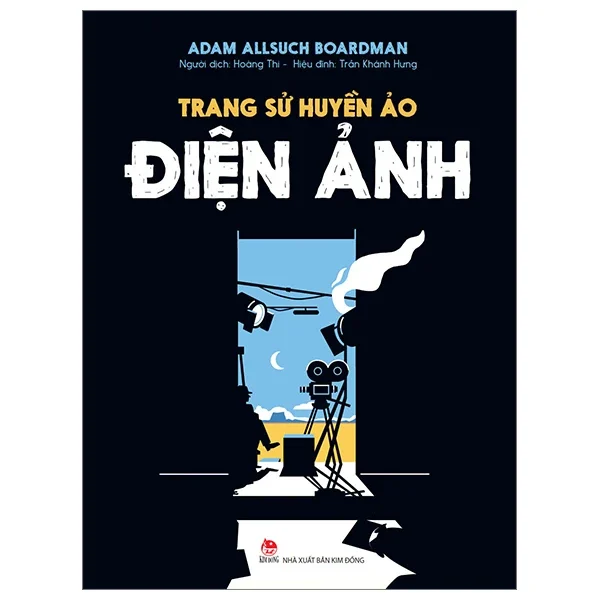 Trang Sử Huyền Ảo - Điện Ảnh - Adam Allsuch Boardman (Mới 100%) Kiến thức bách khoa, NXB Kim Đồng - SÁCH ĐẠI HỌC