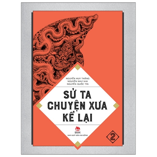 Sử Ta - Chuyện Xưa Kể Lại - Tập 2 - Nguyễn Như Mai, Nguyễn Quốc Tín, Nguyễn Huy Thắng (Mới 100%) Lịch sử, địa lí Việt Nam, NXB Kim Đồng - SÁCH ĐẠI HỌC