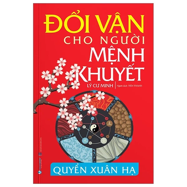 Đổi Vận Cho Người Mệnh Khuyết - Quyển Xuân Hạ - Lý Cư Minh (Mới 100%) Sách phong thủy, kinh dịch, Văn Lang Books - SÁCH ĐẠI HỌC
