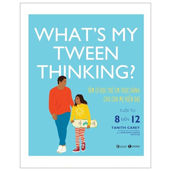 What's My Tween Thinking? - Tâm Lý Học Trẻ Em Thực Hành Cho Cha Mẹ Hiện Đại - Tuổi Từ 8 Đến 12 - Tanith Carey (Mới 100%) Giáo dục trẻ tuổi teen, Thái Hà Books - SÁCH ĐẠI HỌC