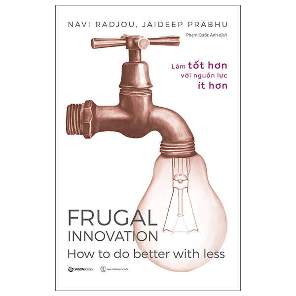 Frugal Innovation - Làm Tốt Hơn Với Nguồn Lực Ít Hơn - Jaideep Prabhu, Navi Radjou (Mới 100%) Quản trị, lãnh đạo, SaigonBooks - SÁCH ĐẠI HỌC