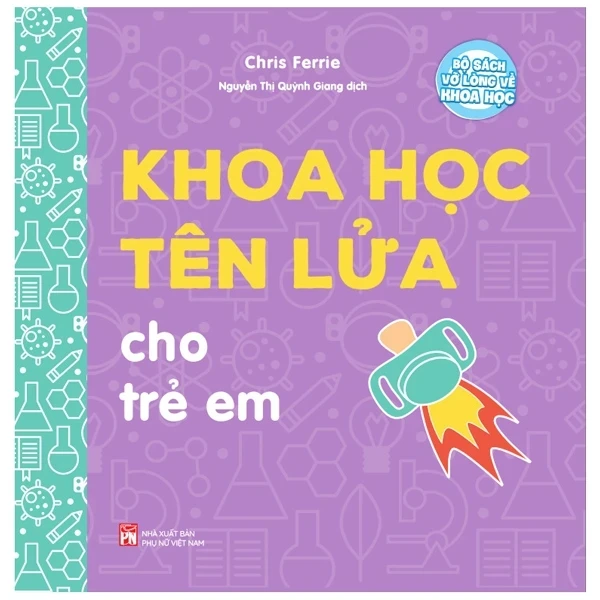 Bộ Sách Vỡ Lòng Về Khoa Học - Khoa Học Tên Lửa Cho Trẻ Em - Chris Ferrie (Mới 100%) Kiến thức bách khoa, NXB Phụ Nữ - SÁCH ĐẠI HỌC