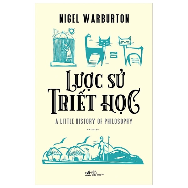 Lược Sử Triết Học - Nigel Warburton (Mới 100%) Triết học, Nhã Nam - SÁCH ĐẠI HỌC
