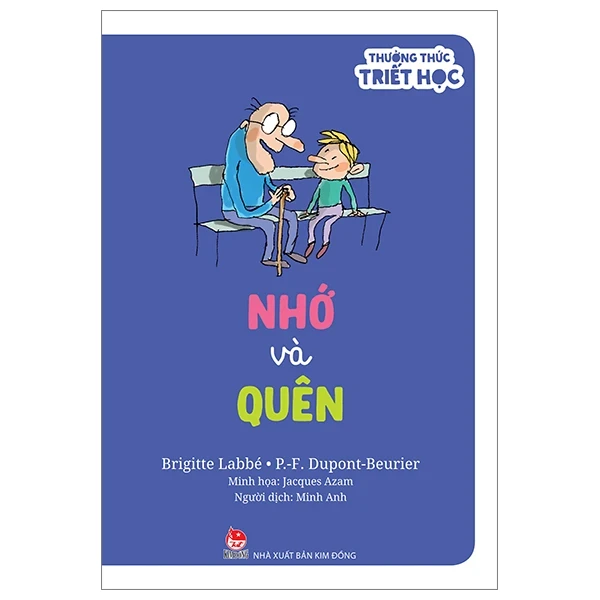 Thưởng Thức Triết Học - Nhớ Và Quên - Brigitte Labbé, P-F Dupont-Beurie, Jacques Azam (Mới 100%) Kiến thức bách khoa, NXB Kim Đồng - SÁCH ĐẠI HỌC