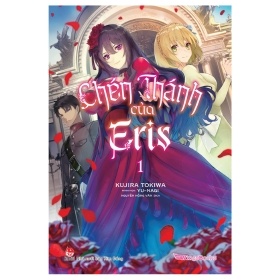 Chén Thánh Của Eris - Tập 1 - Kujira Tokiwa, Yu-Nagi (Mới 100%) Light novel, NXB Kim Đồng - SÁCH ĐẠI HỌC