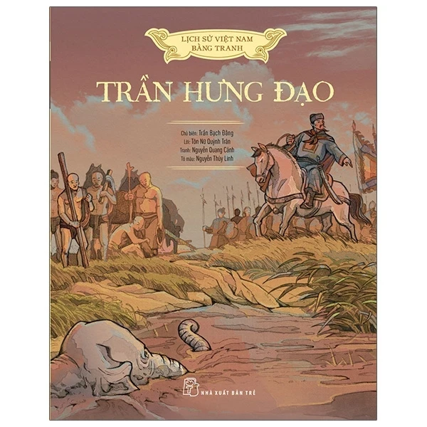 Lịch Sử Việt Nam Bằng Tranh - Trần Hưng Đạo (Bìa Cứng) - Nguyễn Quang Cảnh, Tôn Nữ Quỳnh Trân, Nguyễn Thùy Linh, Trần Bạch Đằng (Mới 100%) Lịch sử, địa lí Việt Nam, NXB Trẻ - SÁCH ĐẠI HỌC