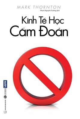 Kinh Tế Học Cấm Đoán - Mark Thornton (Mới 100%) Phân tích kinh tế, Thái Hà Books - SÁCH ĐẠI HỌC
